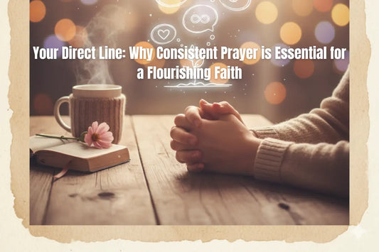 Your-Direct-Line-Why-Consistent-Prayer-is-Essential-for-a-Flourishing-Faith JazzyCrafting