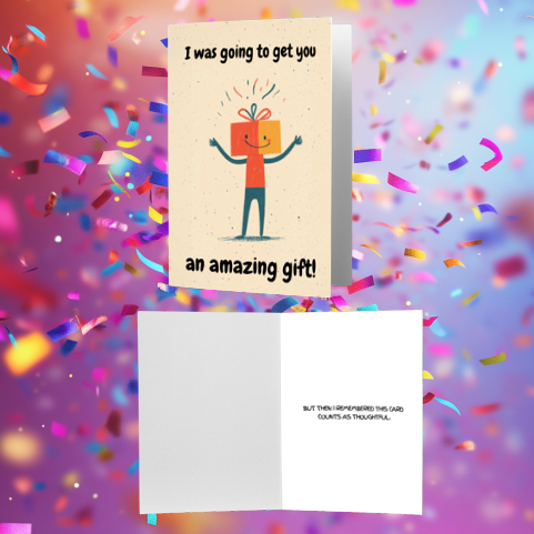 I Was Going to Get You an Amazing Gift" Funny Greeting Card