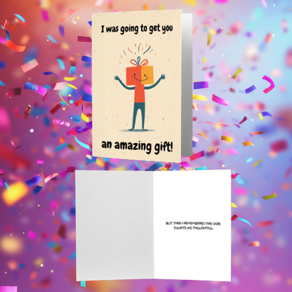 I Was Going to Get You an Amazing Gift" Funny Greeting Card