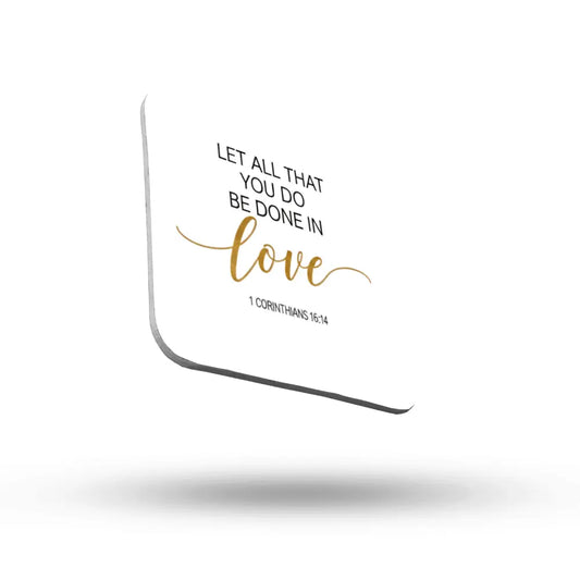 Coaster - Love Quote 1 Corinthians 16v14 - JazzyCrafting